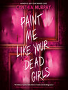 Paint Me Like Your Dead Girls